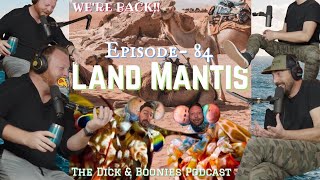 Episode 84- Land Mantis