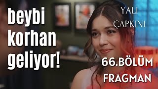 Tahlil - Yalı Çapkını 66. bölüm fragman / Beybi korhan geliyor!