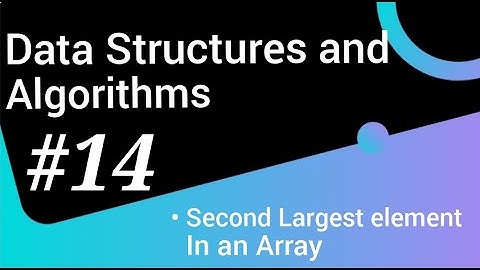 #14 || Second Largest element in an Array || Data Structures and Algorithms