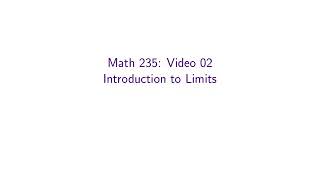 MATH 235, Video 02 — Introduction to Limits