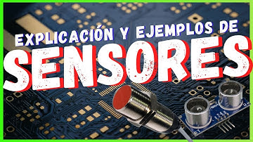 ¿Qué son los SENSORES? | EJEMPLOS DE SENSORES