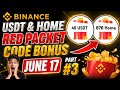 🔥Red packet code in binance today | June 17 | FREE USDT & Home Rewards | Binance red packet today