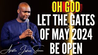 Apostle Joshua Selman - Oh God Let The Gates Of May 2024 Be Open 