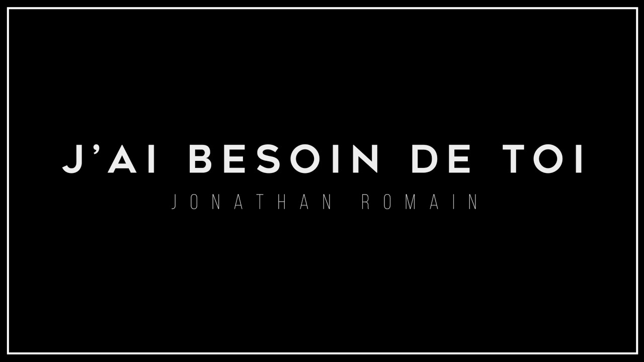 JAI BESOIN DE TOI | Jonathan Romain | Un Max De Vie Musique - YouTube