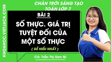 Toán lớp 7 Bài 2: Số thực. Giá trị tuyệt đối của một số thực - trang 35, 38 | Chân trời sáng tạo