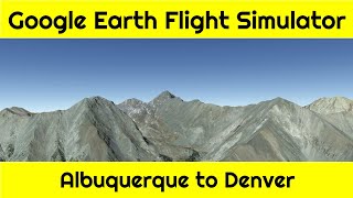 ALBUQUERQUE to DENVER - Google Earth Flight Simulator