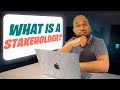 Who's REALLY in Your Business? Stakeholders Explained