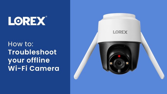 Lorex Camera Troubleshooting: Quick Fixes for Common Issues