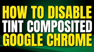 How To Disable Tint composited content In Google Chrome screenshot 1