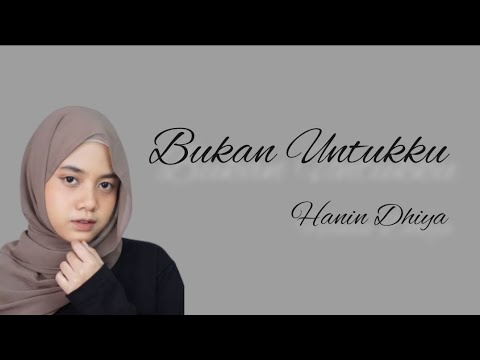 Bukan Untukku -Hanin Dhiya- lirik lagu