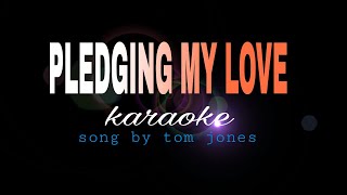 Video thumbnail of "PLEDGING MY LOVE tom jones karaoke"