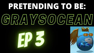 Pretending To Be Ep.3 Graysocean Shell Shockers