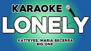 LONELY - Katteyes, Maria Becerra, Big One (KARAOKE)