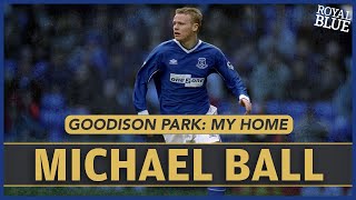 Michael Ball Special: Truth Behind My Everton Exit | Goodison Park: My Home