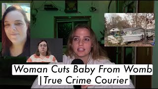 Woman Cuts Baby From Womb |True Crime Courier