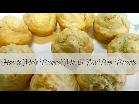 Homemade Bisquick Mix & How I make My Beer Biscuits