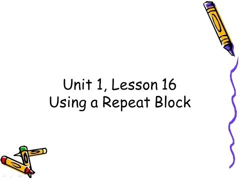 Unit 1, Lesson 16   Using the repeat block
