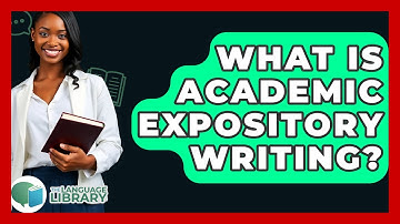 What Is Academic Expository Writing? - The Language Library