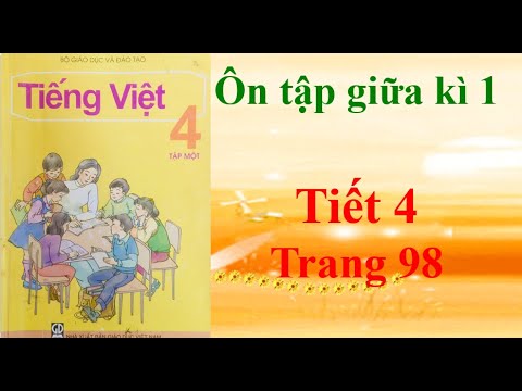 Video Tiếng Việt lớp 4 Ôn tập giữa kì 1 Tiết 4 Trang 98 - YouTube