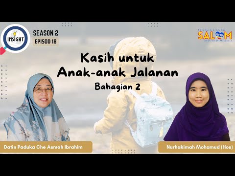 Ep.18 | Kasih untuk Anak-anak Jalanan (Bahagian 2). Bersama INSIGHT