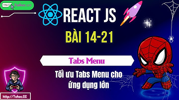 14.21 React Tips Tối ưu Tabs Menu cho ứng dụng lớn - Học React từ cơ bản đến nâng cao
