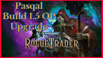 Rogue Trader 1.5 Pasqal Build - Unfair Ready - Bounty Hunter, Plasma Gatlin Gun