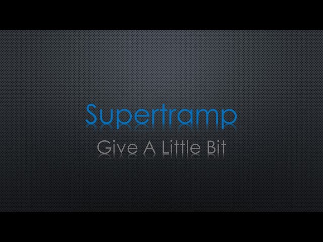 Supertramp Give A Little Bit Lyrics class=