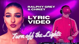 Ralphy Grey & Chrizy „Turn off the Lights“ (Lyric Video)