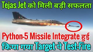 Tejas Fighter Jet को मिली बड़ी सफलता, 5th Gen. Python Missile Integrate हुई किया गया Test-Fire