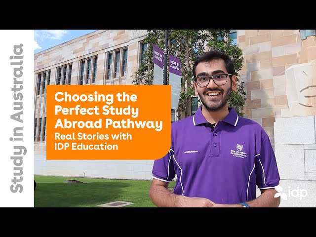 Choosing the Perfect Study Abroad Pathway | Real Stories with IDP Education class=