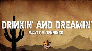 Waylon Jennings  Drinkin And Dreamin s