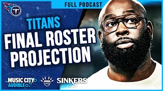 Final Titans 53-Man Roster Projection | MCA Titans Podcast
