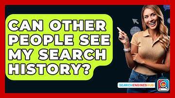 Can Other People See My Search History? - SearchEnginesHub.com