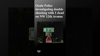 Ocala Police investigating double shooting with one dead on Northwest 12th Avenue