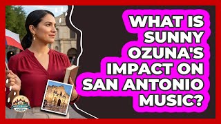 What Is Sunny Ozuna's Impact on San Antonio Music?