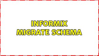 Informix Migrate Schema