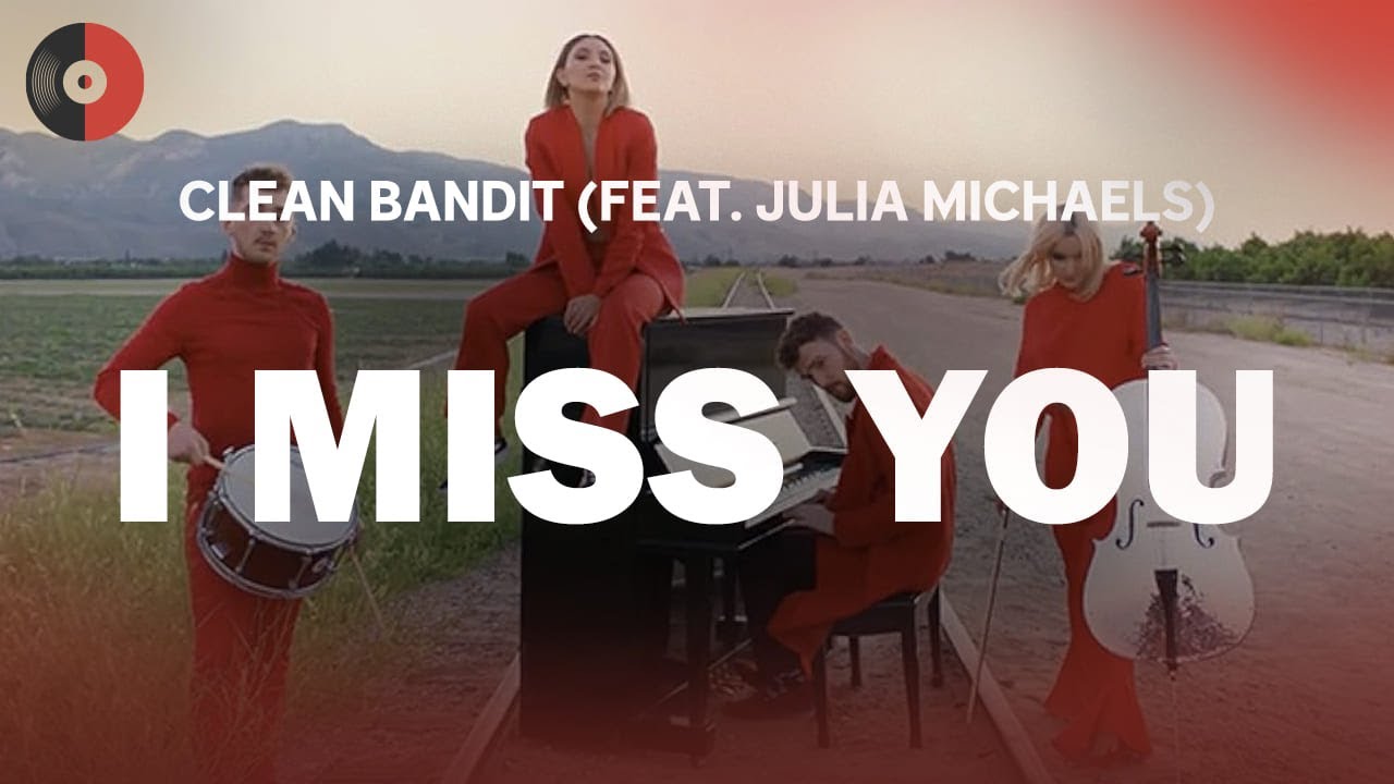 Clean Bandit (feat. Julia Michaels) - I Miss You | Top Songs | Lyrics