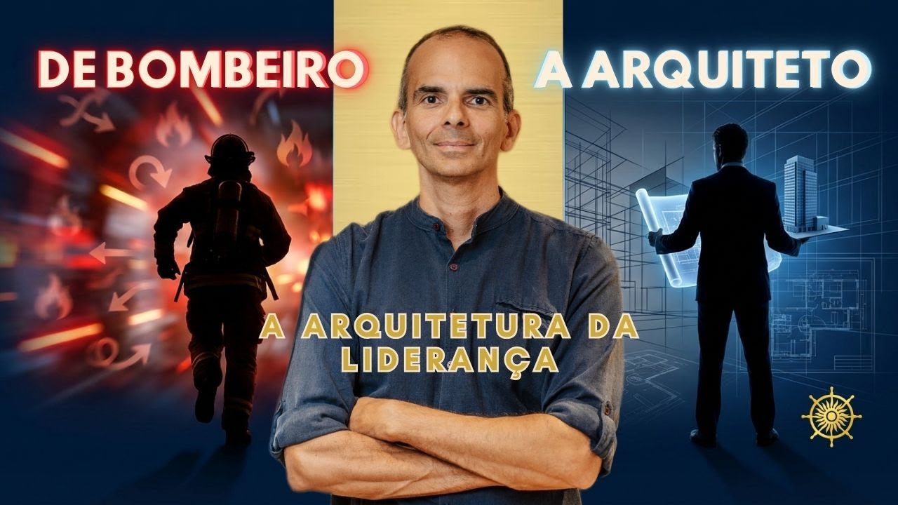 De Bombeiro a Arquiteto - A arquitetura da liderança