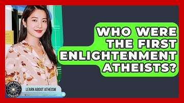 Who Were The First Enlightenment Atheists? - Learn About Atheism