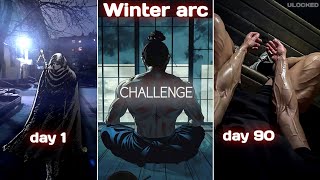WINTER ARC - The Ultimate self Improvement challenge ( 90 days )
