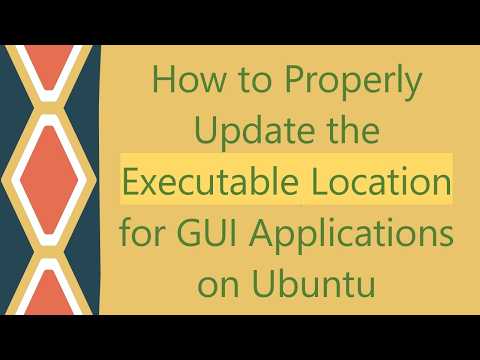How to Properly Update the Executable Location for GUI Applications on Ubuntu