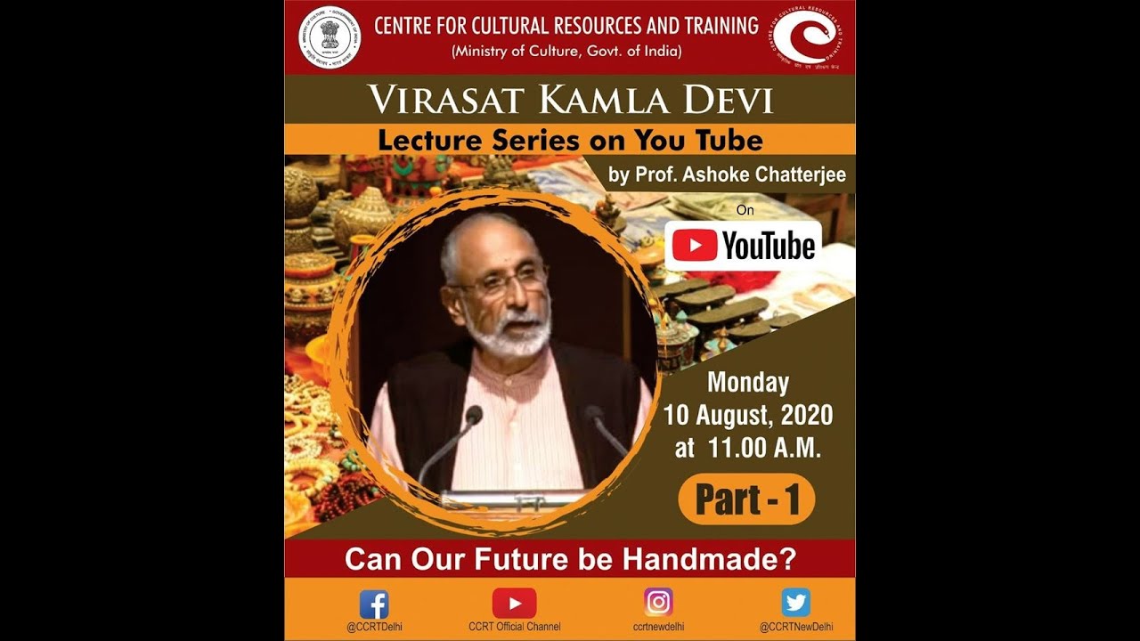 CCRT - Professor Ashoke Chatterjee - PART - 1 Lecture on"Can our future be handmade