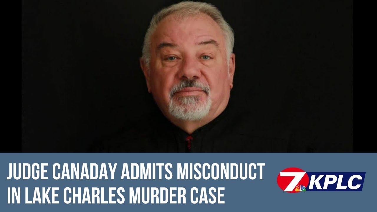 Judge Canaday admits misconduct in Lake Charles murder case - YouTube