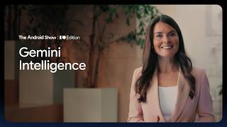 The Android Show: I/O Edition | Gemini Intelligence screenshot 5