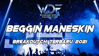 DJ BEGGIN MANESKIN - BREAKDUTCH TERBARU 2021 ( Warrior Dutch Foundation )