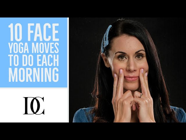 10 Face Yoga Moves To Do Each Morning class=