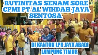 RUTINITAS SENAM SORE  CPMI PT AL WIHDAH JAYA SENTOSA DI KANTOR LPK JAYA ABADI LAMPUNG TIMUR