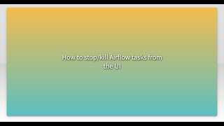 How to stop/kill Airflow tasks from the UI