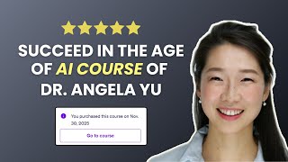 Dr Angela Yu's New Course Succeed in the age of AI [Review]