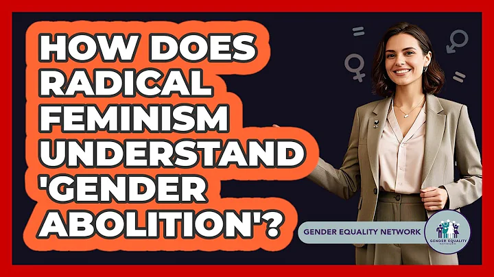 How Does Radical Feminism Understand 'gender Abolition'? - Gender Equality Network